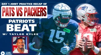 LIVE Patriots Beat: Pats vs Packers Day 2 Recap w/ Evan Lazar